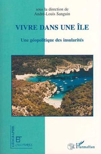 Revue géographie et cultures : vivre dans une île - une géopolitique des insularités