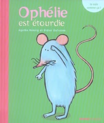 Ophelie est etourdie
