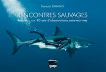 Rencontres sauvages - réflexion sur 40 ans d'observations sous-marines