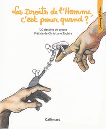 Les droits de l'Homme, c'est pour quand ? 120 dessins de presse