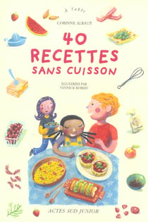 Quarante recettes sans cuisson
