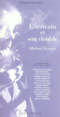 L'ecrivain et son double, hubert nyssen - textes reunis par pascal durand