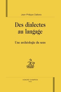 Des dialectes au langage - une archéologie du sens