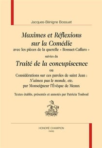 Maximes et réflexions sur la comédie - traité de la concupiscence