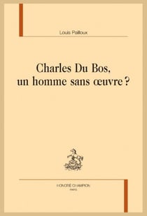 Charles du Bos : Un homme sans oeuvre ?