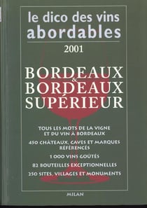 Le dictionnaire des vins abordables - edition 2001 - bordeaux et bordeaux superieurs