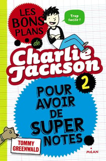 Les bons plans de Charlie Jackson t.2 - pour avoir de super notes