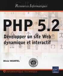 PHP 5.2 - développer un site web dynamique et interactif