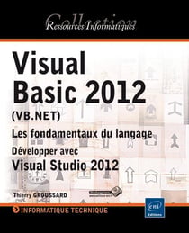 Visual Basic 2012 : Les Fondamentaux Du Langage, Developper Avec Visual Studio 2012