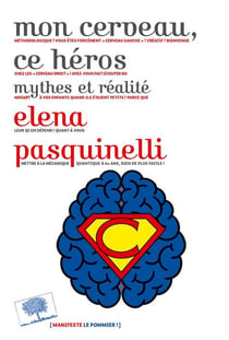 Mon cerveau, ce héros - mythes et réalité