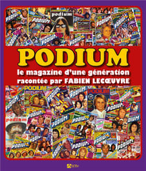 Podium : le magazine d'une génération racontée par Fabien Lecoeuvre