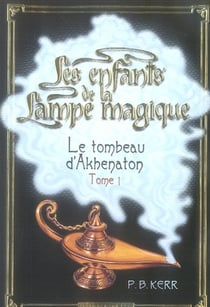 Les enfants de la lampe magique t.1 - le tombeau d'akhenaton