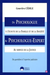 Du psychologue à l'écoute de la famille et de la société au psychologue-expert au service de la justice - du quotidien à l'expertise judiciaire