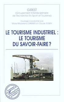 LE TOURISME INDUSTRIEL : LE TOURISME DU SAVOIR-FAIRE ?