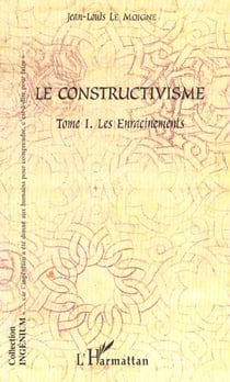 Le constructivisme : Tome I - Les enracinements