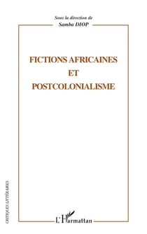 FICTIONS AFRICAINES ET POSTCOLONIALISME