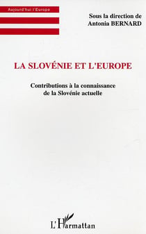 La Slovénie et l'Europe : contributions à la connaissance de la Slovénie actuelle