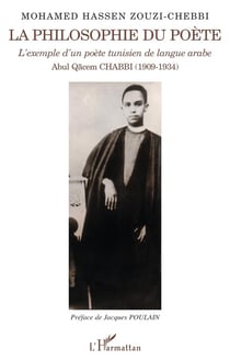 La philosophie du poète : L'exemple d'un poète tunisien de langue arabe - Abul Qacem CHABBI (1909-1934)