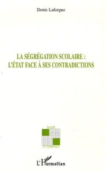 La ségrégation scolaire l'Etat face à ses contradictions