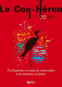 Revue le coq héron n.252 : psychanalystes en temps de catastrophes et de mutations sociétales