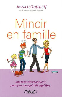 Mincir en famille - 200 recettes et astuces pour prendre goût à l'équilibre