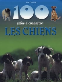 100 infos à connaître - les chiens