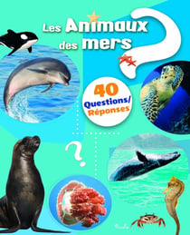 40 questions/réponses : animaux des mers