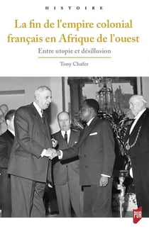 Fin de l'empire colonial français en Afrique de l'Ouest - entre utopie et désillusion