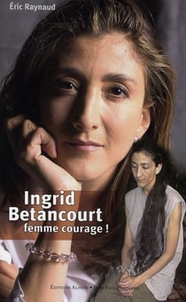 Ingrid bétancourt, femme courage