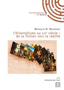 L'Orientalisme au XIXe siècle : de la fiction vers la réalité