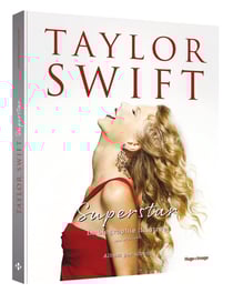 Taylor Swift Superstar : La biographie illustrée non officielle - Album par album