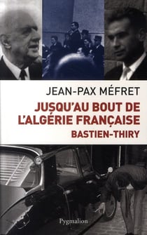 Jusqu'au bout de l'algérie française, bastien-thiry