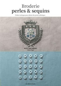 Broderies perles & sequins : Cahier technique pour obtenir des points esthétiques