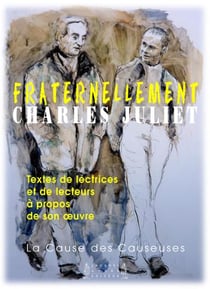 Fraternellement, charles juliet