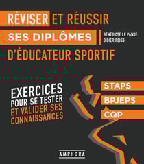 Réviser et réussir ses diplômes d'éducateur sportif : Exercices pour se tester et valider ses connaissances