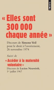 « Elles sont 300 000 chaque année » : Discours de la Ministre Simone Veil pour le droit à lavortement devant l'Assemblée nationale