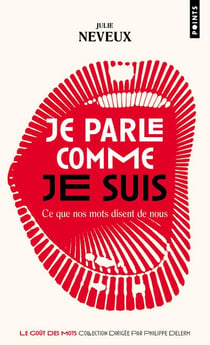 Je parle comme je suis : ce que nos mots disent de nous