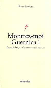 Montrez-moi guernica ! - lettre de diego vélasquez à pablo picasso