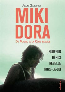 Miki Dora - de Malibu à la Côte Basque