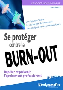 Efficacité professionnelle : se protéger contre le burn-out - repérer et prévenir l'épuisement professionnel (2e édition)