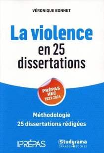 La violence en 25 dissertations : prépas HEC 2023-2024 - méthodologie 25