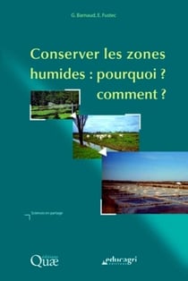Conserver les zones humides - pourquoi ? comment ?