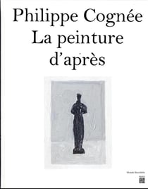 Philippe Cognée, la peinture d'après