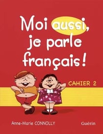 Moi aussi, je parle français ! - cahier t.2