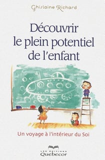Découvrir le plein potentiel de l'enfant - un voyage à l'interieur du soi