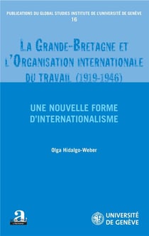 La Grande Bretagne et l'organisation internationale du travail (1919-1946) - une nouvelle forme d'internationalisme