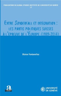 Entre sonderfall et integration: les partis politiques suisses à l'épreuve de l'Europe (1989-2014)
