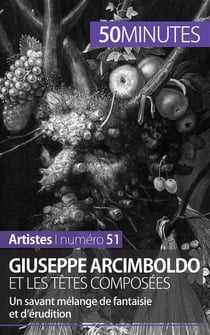 Giuseppe Arcimboldo et les têtes composées : un savant mélange de fantaisie et d'érudition