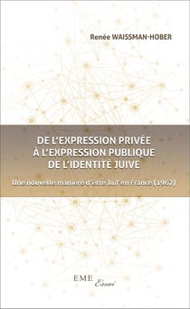 De l'expression privée à l'expression publique de l'identite juive - une nouvelle manière d'etre Juif en France (1967)