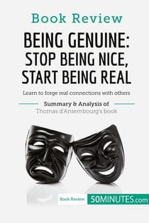 Book review : being genuine: stop being nice, start being real by Thomas d'Ansembourg - learn to forge real connections with others